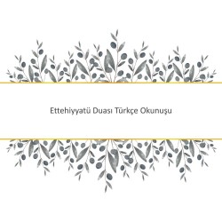 Ettehiyyatü Duası Türkçe Okunuşu