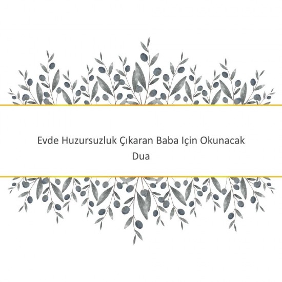 Evde Huzursuzluk Çıkaran Baba Için Okunacak Dua Evde Huzursuzluk Çıkaran Baba Için Okunacak Dua - Güçlü ve Etkili Dua