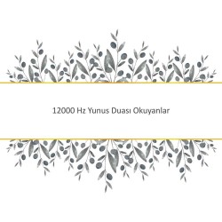 12000 Hz Yunus Duası Okuyanlar