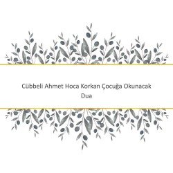 Cübbeli Ahmet Hoca Korkan Çocuğa Okunacak Dua