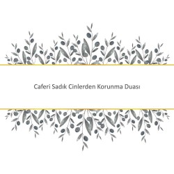Caferi Sadık Cinlerden Korunma Duası
