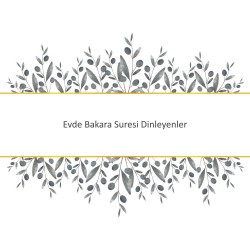 Evde Bakara Suresi Dinleyenler