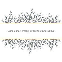 Cuma Günü Herhangi Bir Saatte Okunacak Dua