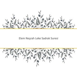 Elem Neşrah Leke Sadrak Suresi