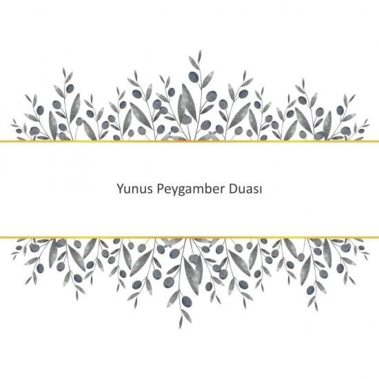 Yunus Peygamber Duası Yunus Peygamber Duası - Güçlü ve Etkili Dua