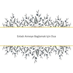 Evladı Anneye Baglamak Için Dua