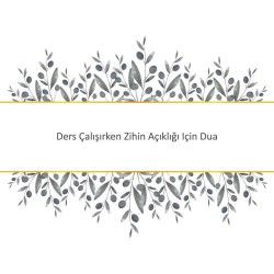 Ders Çalışırken Zihin Açıklığı Için Dua
