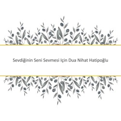 Sevdiğinin Seni Sevmesi Için Dua Nihat Hatipoğlu