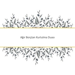 Ağır Borçtan Kurtulma Duası