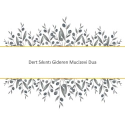 Dert Sıkıntı Gideren Mucizevi Dua