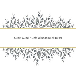 Cuma Günü 7 Defa Okunan Dilek Duası