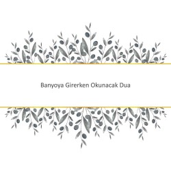 Banyoya Girerken Okunacak Dua