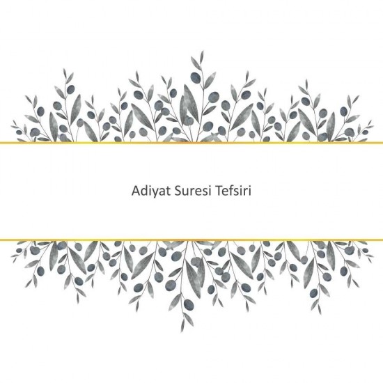 Adiyat Suresi Tefsiri Adiyat Suresi Tefsiri - Güçlü ve Etkili Dua