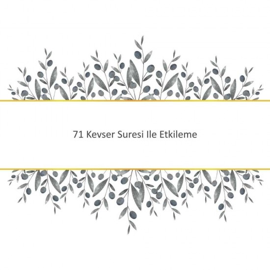 71 Kevser Suresi Ile Etkileme 71 Kevser Suresi Ile Etkileme - Güçlü ve Etkili Dua