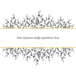 Ders Çalışma Isteği Uyandıran Dua