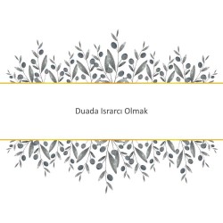Duada Israrcı Olmak