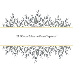 21 Günde Evlenme Duası Yapanlar