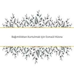 Bağımlılıktan Kurtulmak Için Esmaül Hüsna