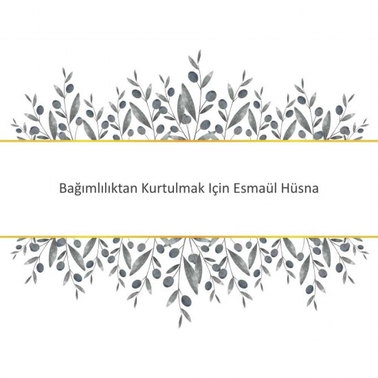 Bağımlılıktan Kurtulmak Için Esmaül Hüsna Bağımlılıktan Kurtulmak Için Esmaül Hüsna - Güçlü ve Etkili Dua