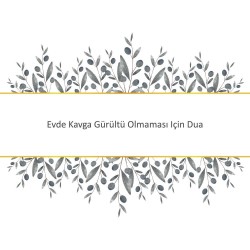 Evde Kavga Gürültü Olmaması Için Dua