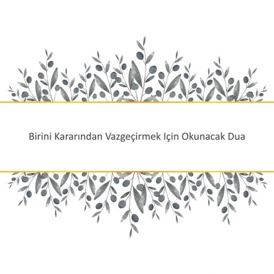 Birini Kararından Vazgeçirmek Için Okunacak Dua Birini Kararından Vazgeçirmek Için Okunacak Dua - Güçlü ve Etkili Dua
