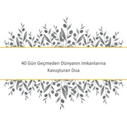40 Gün Geçmeden Dünyanın Imkanlarına Kavuşturan Dua