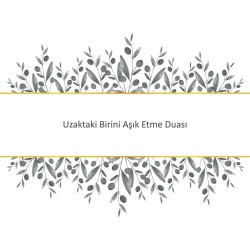 Uzaktaki Birini Aşık Etme Duası