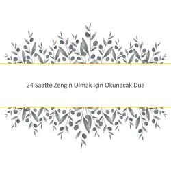 24 Saatte Zengin Olmak Için Okunacak Dua
