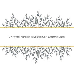 77 Ayetel Kürsi Ile Sevdiğini Geri Getirme Duası