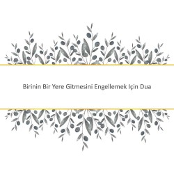 Birinin Bir Yere Gitmesini Engellemek Için Dua