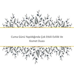 Cuma Günü Yapıldığında Çok Etkili Evlilik Ve Kısmet Duası
