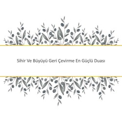 Sihir Ve Büyüyü Geri Çevirme En Güçlü Duası