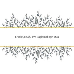 Erkek Çocuğu Eve Baglamak Için Dua