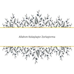 Allahım Kolaylaştır Zorlaştırma
